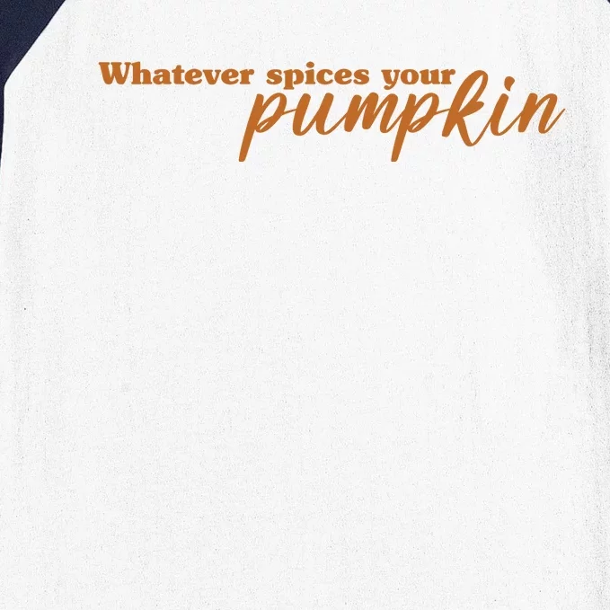 Whatever Spices Your Pumpkin Baseball Sleeve Shirt