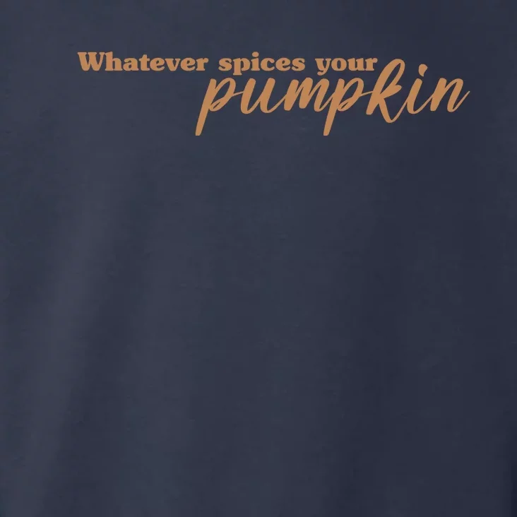 Whatever Spices Your Pumpkin Toddler Hoodie