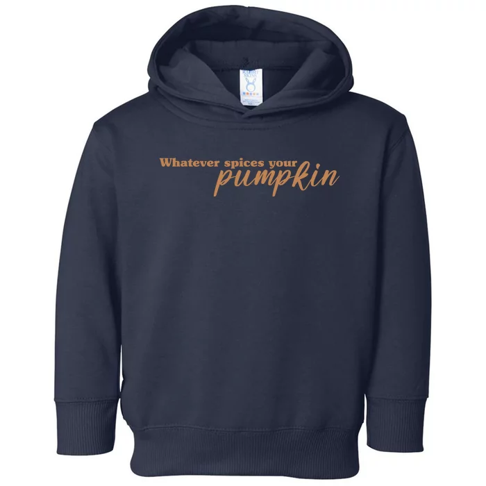 Whatever Spices Your Pumpkin Toddler Hoodie