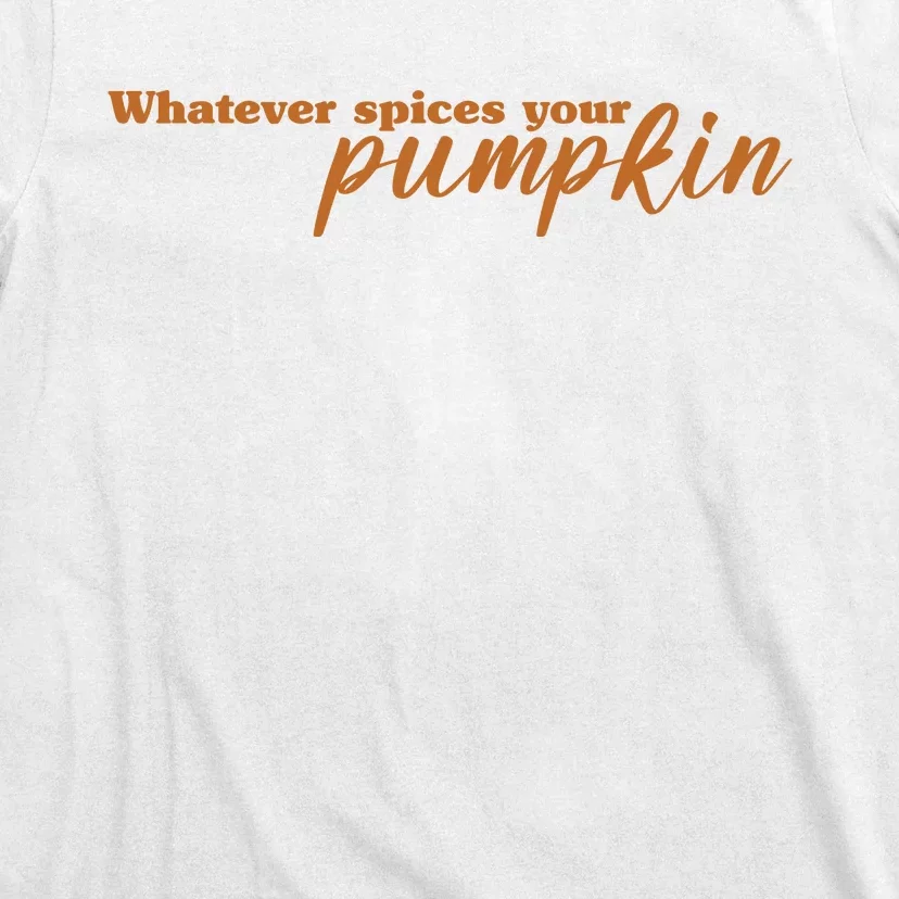 Whatever Spices Your Pumpkin T-Shirt