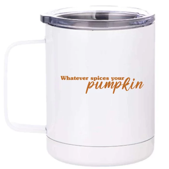 Whatever Spices Your Pumpkin Front & Back 12oz Stainless Steel Tumbler Cup