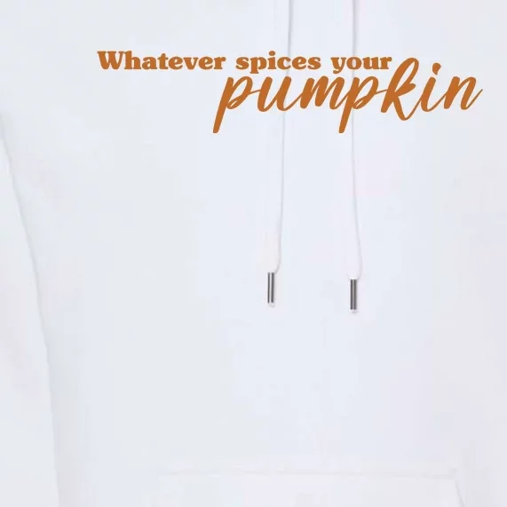 Whatever Spices Your Pumpkin Premium Hoodie