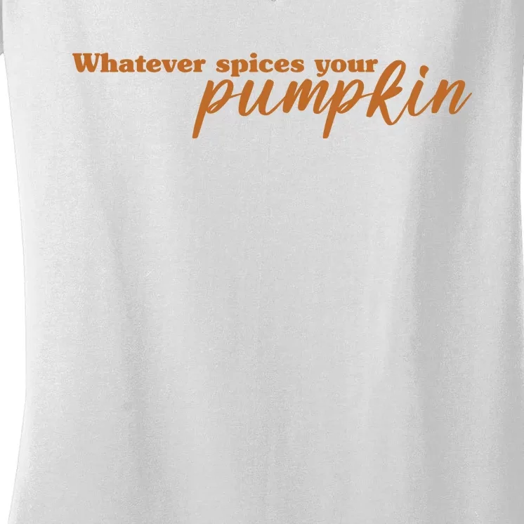 Whatever Spices Your Pumpkin Women's V-Neck T-Shirt