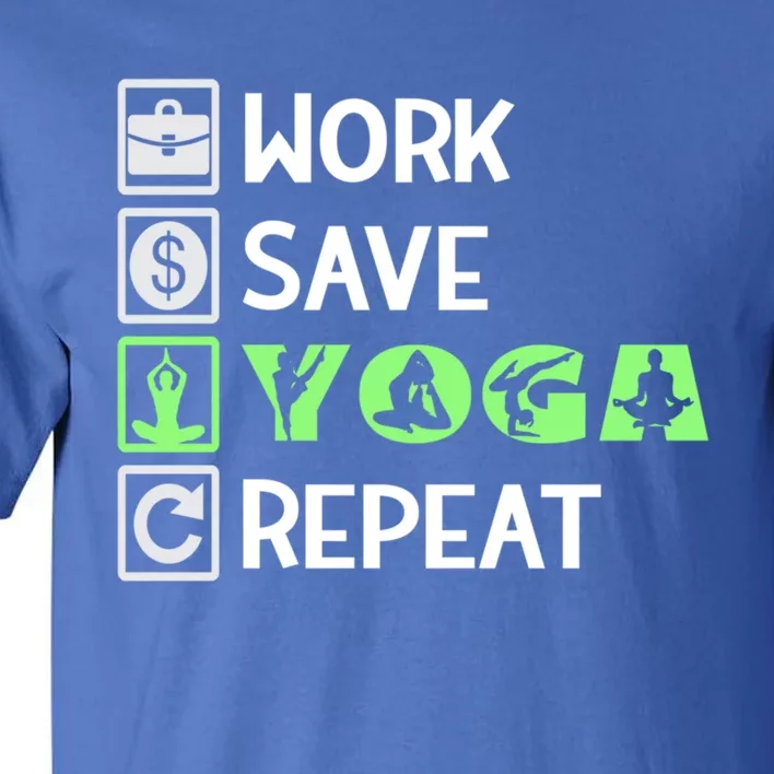 Work Save Yoga Repeat Meditation Namaste Yogi Sport Fitness Funny Gift Tall T-Shirt