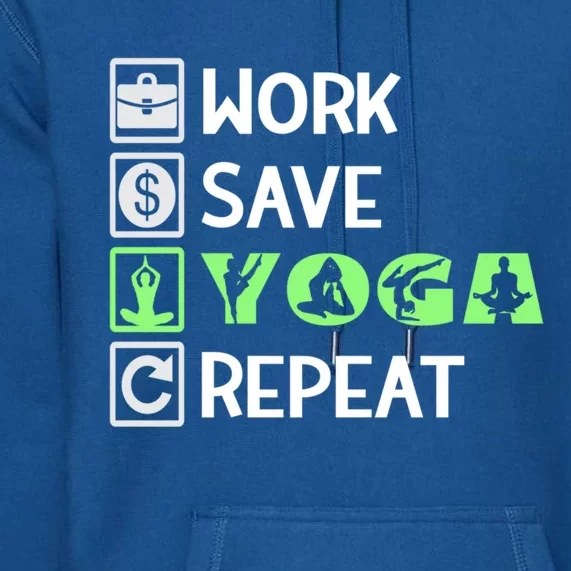 Work Save Yoga Repeat Meditation Namaste Yogi Sport Fitness Funny Gift Premium Hoodie