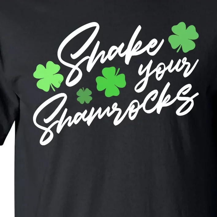 Wo Shake Your Shamrocks Funny St Patrick's Day Tall T-Shirt