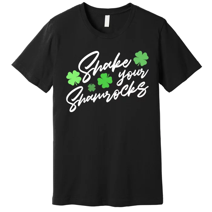 Wo Shake Your Shamrocks Funny St Patrick's Day Premium T-Shirt