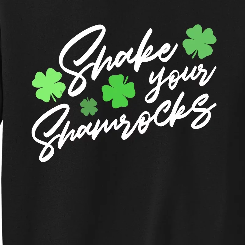 Wo Shake Your Shamrocks Funny St Patrick's Day Tall Sweatshirt