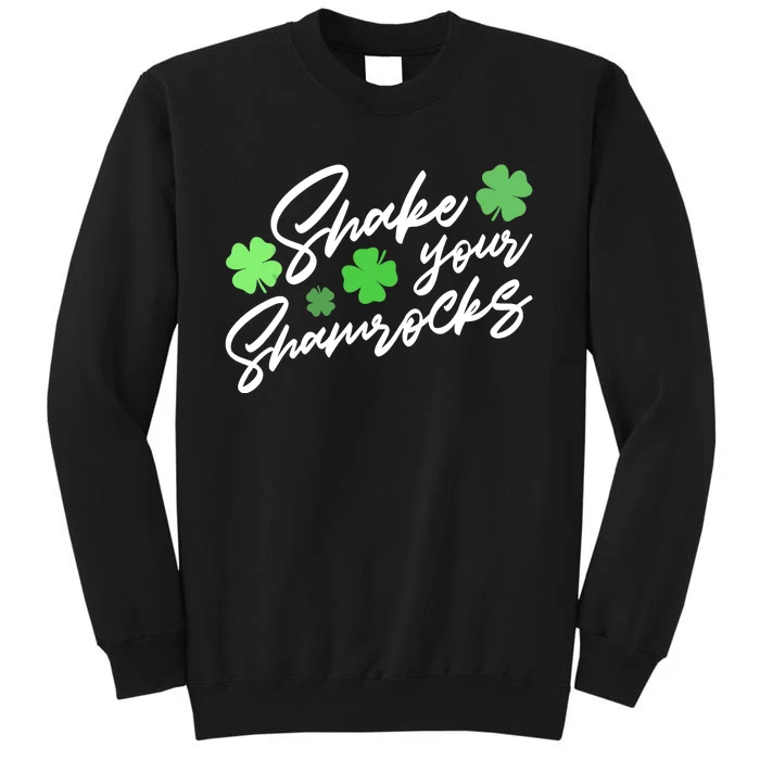 Wo Shake Your Shamrocks Funny St Patrick's Day Tall Sweatshirt