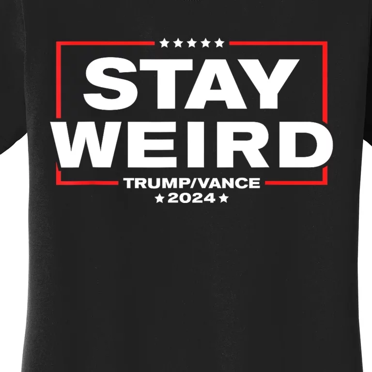 Weird Trump 2024 Stay Weird Donald Trump Jd Vance Women's T-Shirt