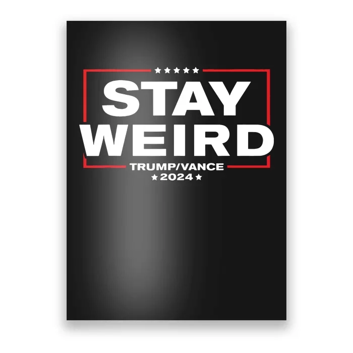 Weird Trump 2024 Stay Weird Donald Trump Jd Vance Poster