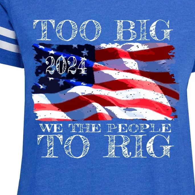 Women Trump 2024 Too Big To Rig Funny Quote Vneck Enza Ladies Jersey Football T-Shirt