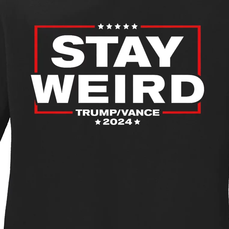 Weird Trump 2024 Stay Weird Donald Trump Jd Vance Ladies Long Sleeve Shirt