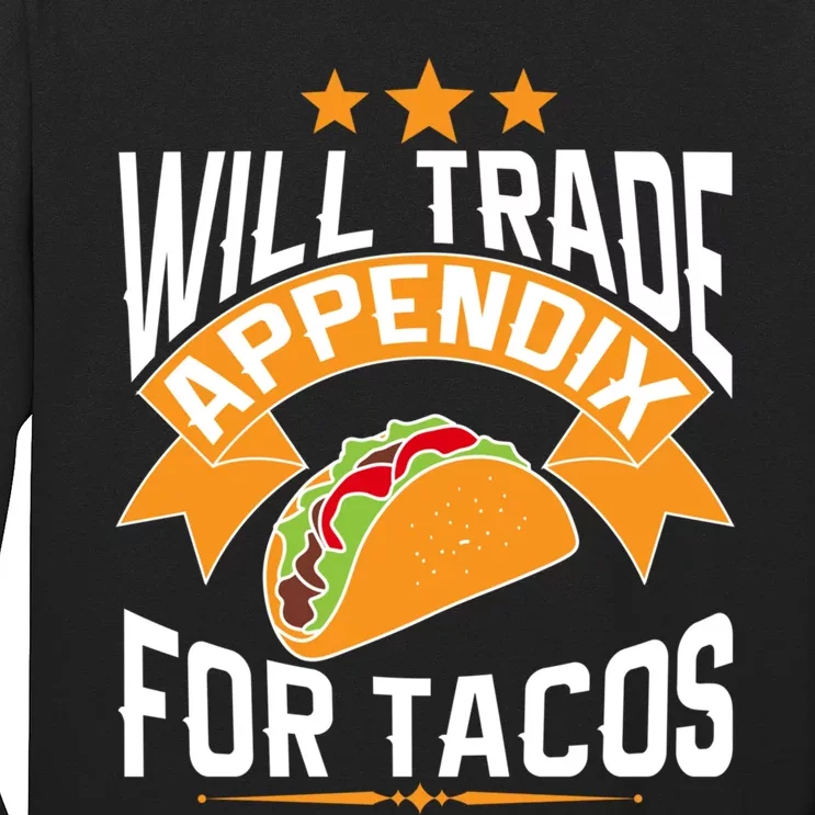 Will Trade Appendix For Tacos Appendicitis Surgery Post Op Gift Long Sleeve Shirt