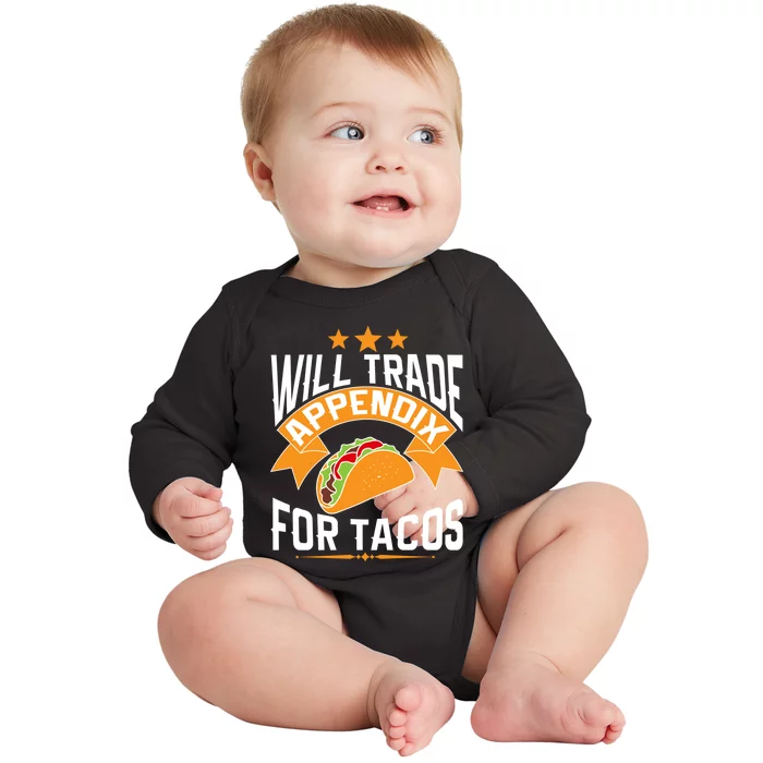 Will Trade Appendix For Tacos Appendicitis Surgery Post Op Gift Baby Long Sleeve Bodysuit