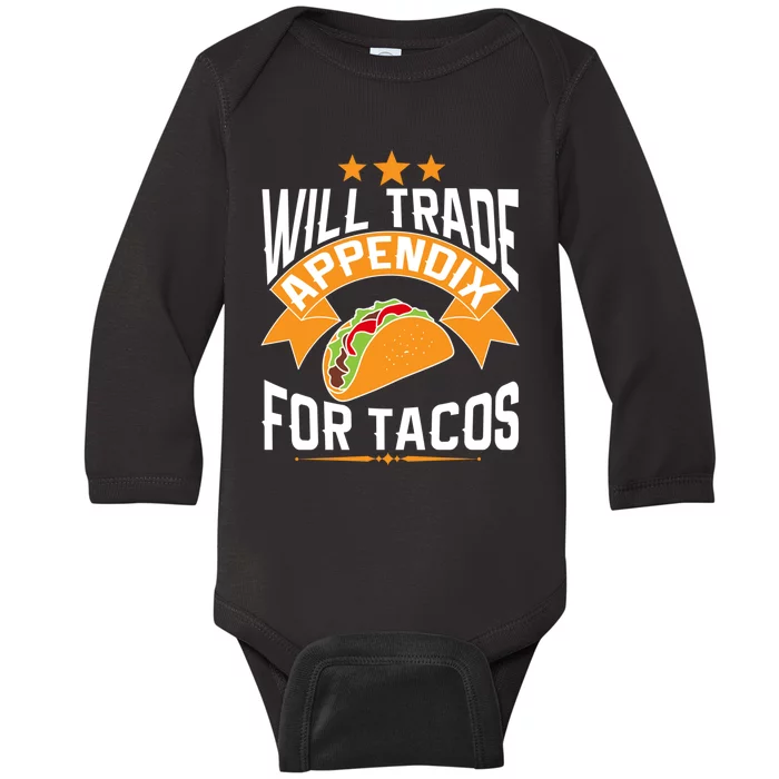 Will Trade Appendix For Tacos Appendicitis Surgery Post Op Gift Baby Long Sleeve Bodysuit