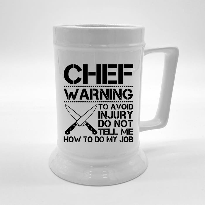 Warning To Avoid Injury Dont Tell Me How To Do My Job Chef Gift Front & Back Beer Stein