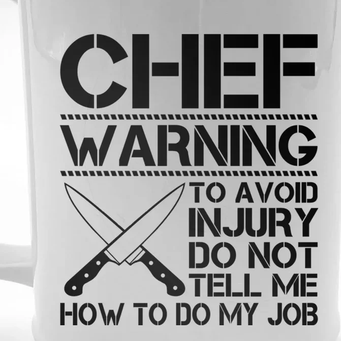 Warning To Avoid Injury Dont Tell Me How To Do My Job Chef Gift Front & Back Beer Stein