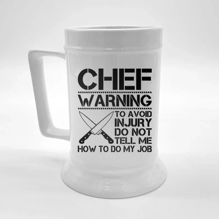 Warning To Avoid Injury Dont Tell Me How To Do My Job Chef Gift Front & Back Beer Stein