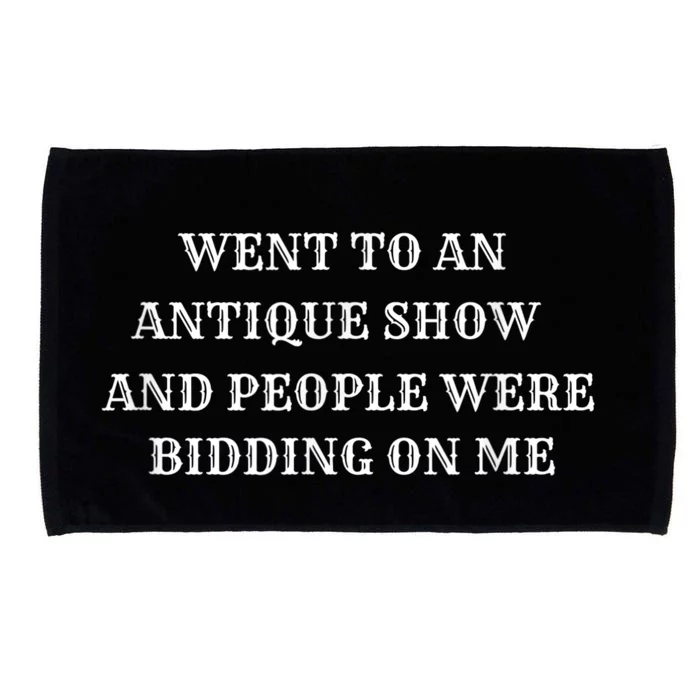 Went To An Antique Show And People Were Bidding On Me Funny Microfiber Hand Towel