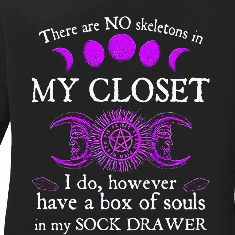 Witch There Are No Skeletons In My Closet I Do However Ladies Long Sleeve Shirt