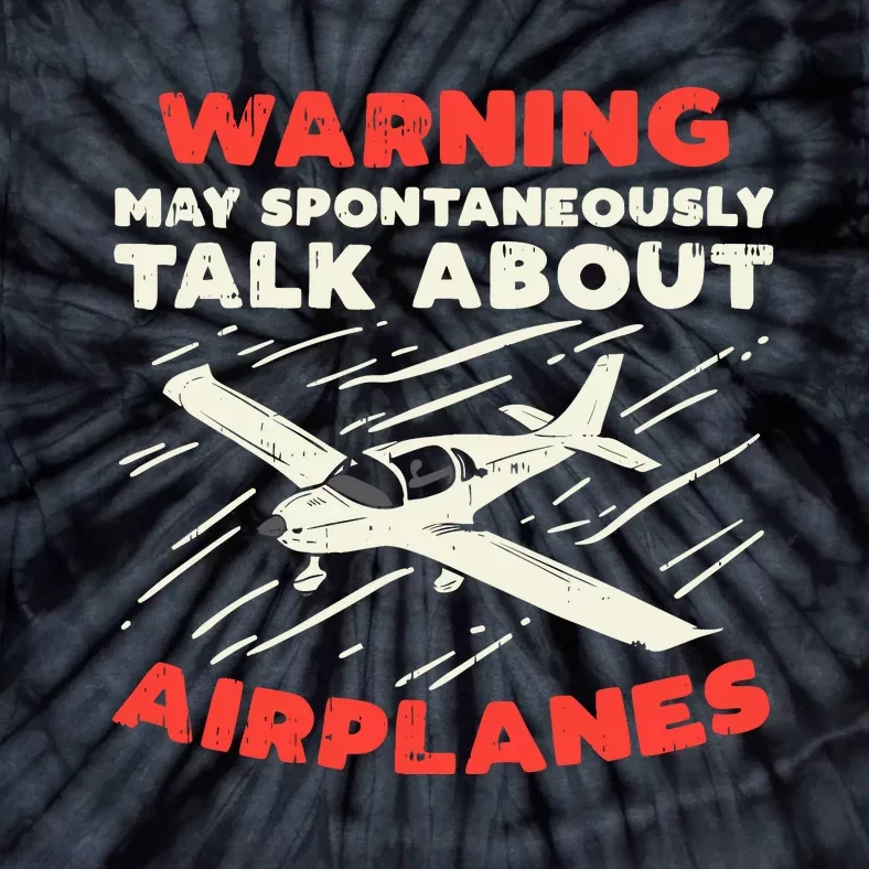 Warning Talk About Airplanes Funny Pilot Aviation Lover Gift Tie-Dye T-Shirt