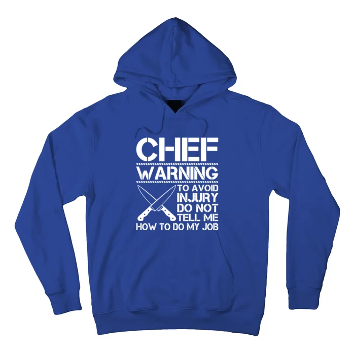 Warning To Avoid Injury Dont Tell Me How To Do My Job Chef Cute Gift Hoodie