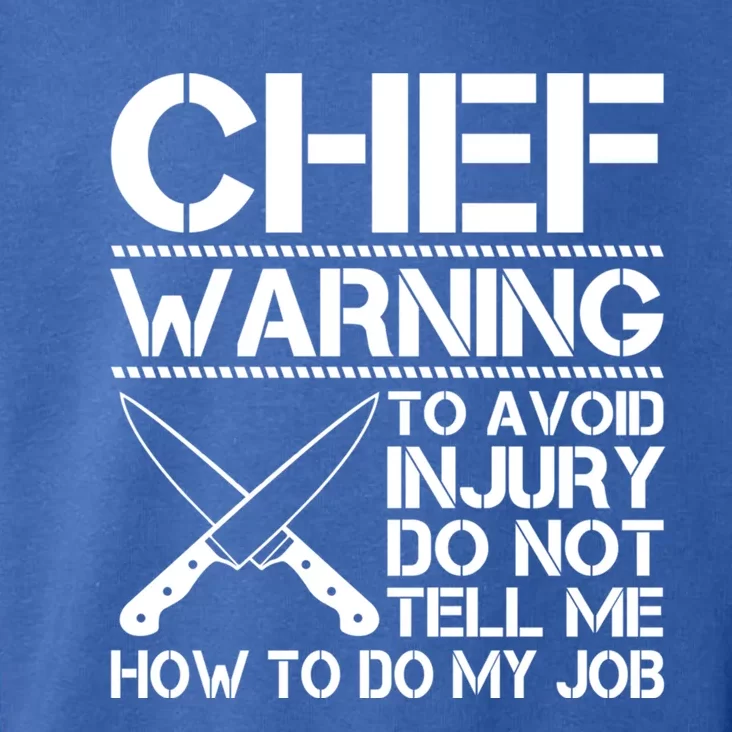 Warning To Avoid Injury Dont Tell Me How To Do My Job Chef Cute Gift Toddler Hoodie