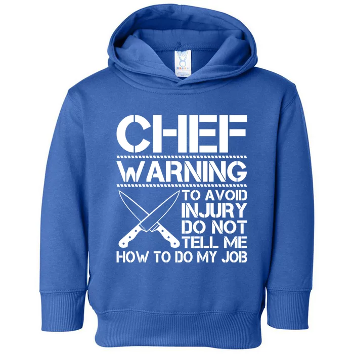 Warning To Avoid Injury Dont Tell Me How To Do My Job Chef Cute Gift Toddler Hoodie