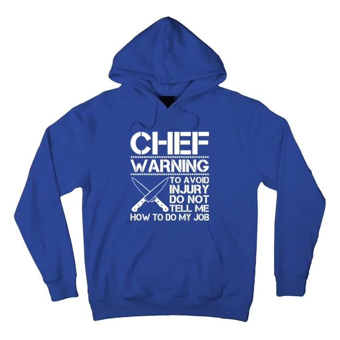 Warning To Avoid Injury Dont Tell Me How To Do My Job Chef Cute Gift Tall Hoodie