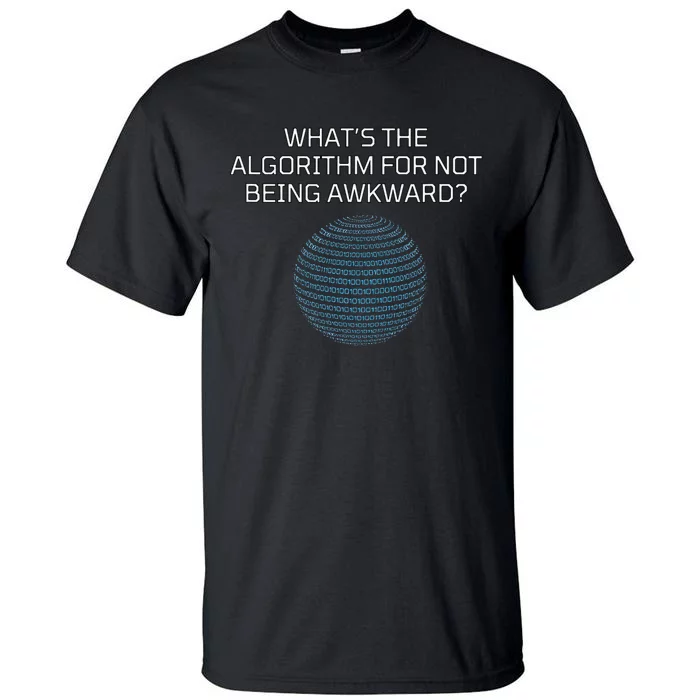 Whats The Algorithm For Not Being Awkward Humor Ai Code Tall T-Shirt