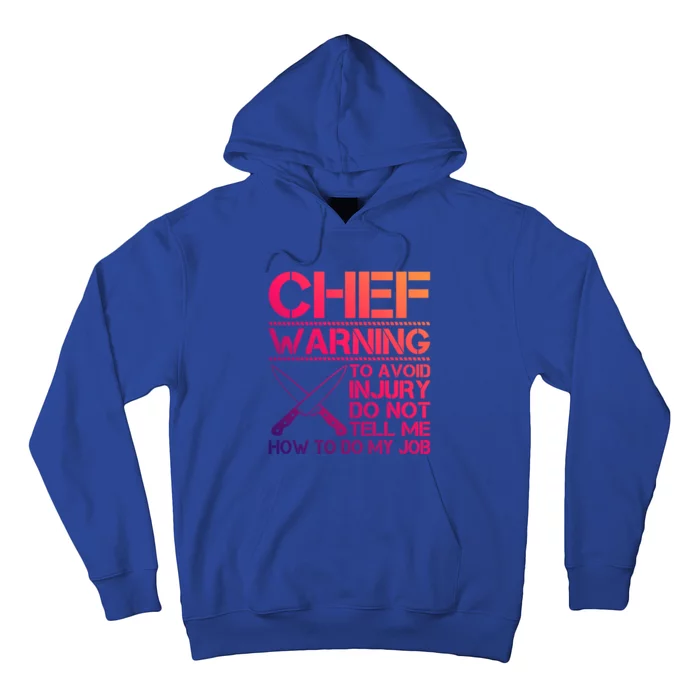 Warning To Avoid Injury Dont Tell Me How To Do My Job Chef Meaningful Gift Hoodie