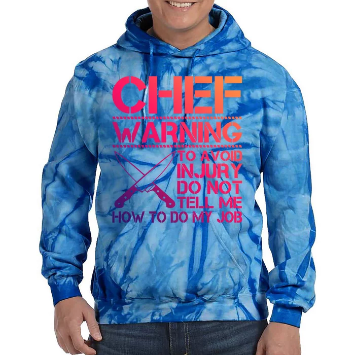 Warning To Avoid Injury Dont Tell Me How To Do My Job Chef Meaningful Gift Tie Dye Hoodie