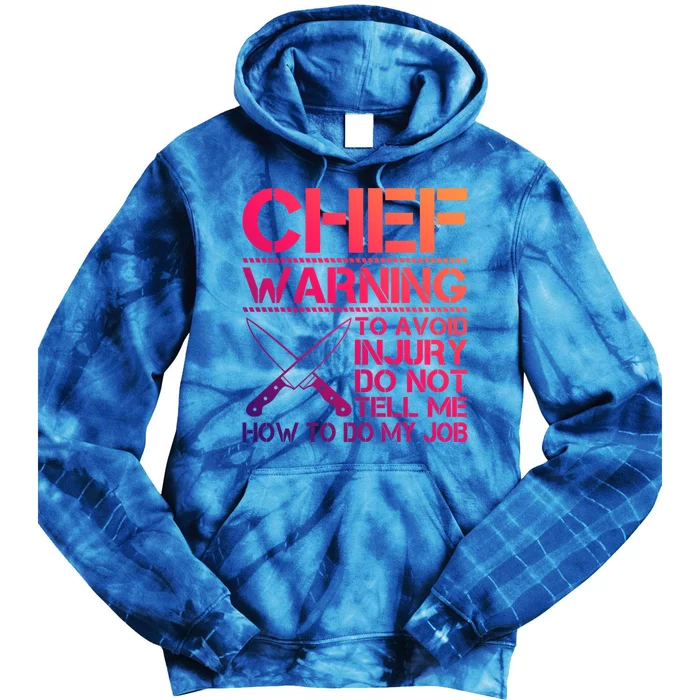 Warning To Avoid Injury Dont Tell Me How To Do My Job Chef Meaningful Gift Tie Dye Hoodie