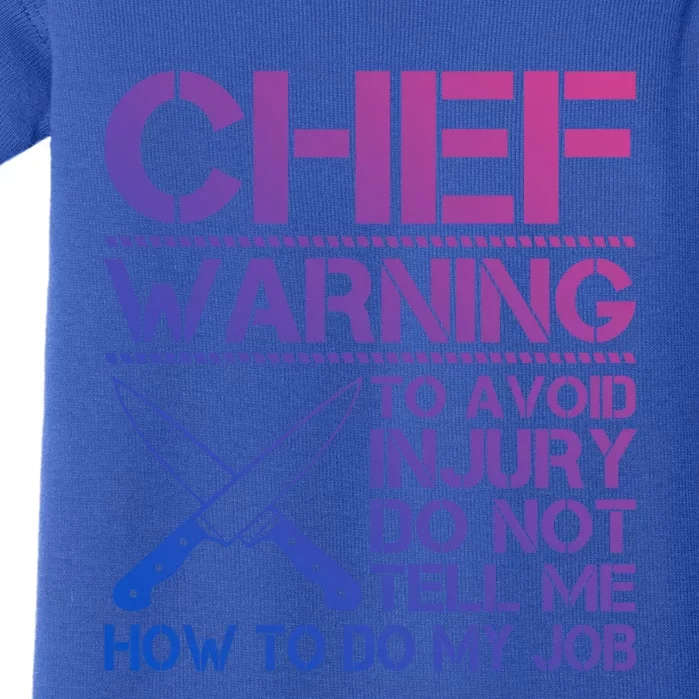 Warning To Avoid Injury Dont Tell Me How To Do My Job Chef Gift Baby Bodysuit