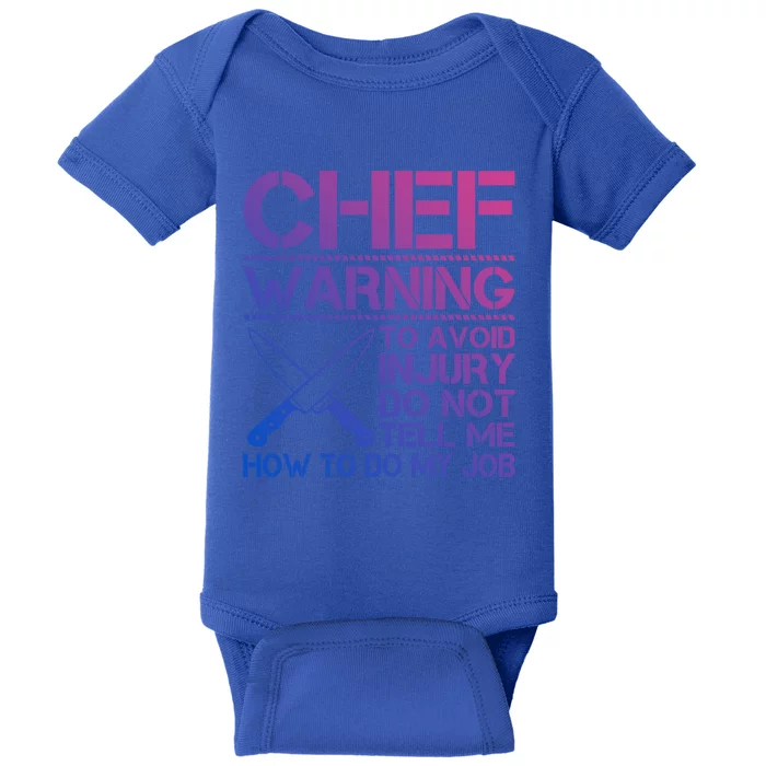 Warning To Avoid Injury Dont Tell Me How To Do My Job Chef Gift Baby Bodysuit