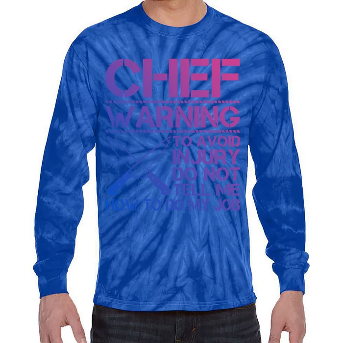 Warning To Avoid Injury Dont Tell Me How To Do My Job Chef Gift Tie-Dye Long Sleeve Shirt