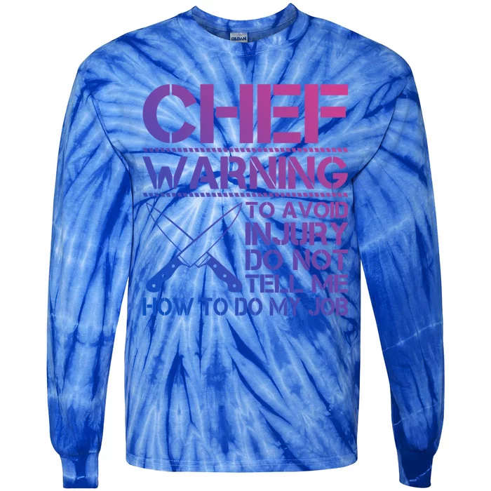 Warning To Avoid Injury Dont Tell Me How To Do My Job Chef Gift Tie-Dye Long Sleeve Shirt