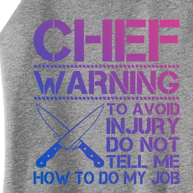 Warning To Avoid Injury Dont Tell Me How To Do My Job Chef Gift Women’s Perfect Tri Rocker Tank