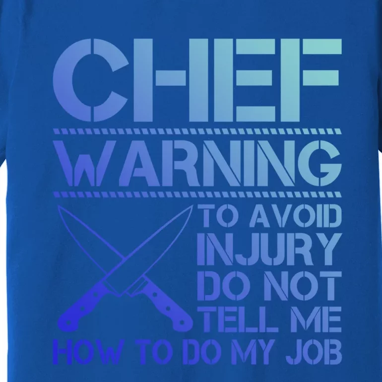 Warning To Avoid Injury Funny Chef Cool Gift Premium T-Shirt