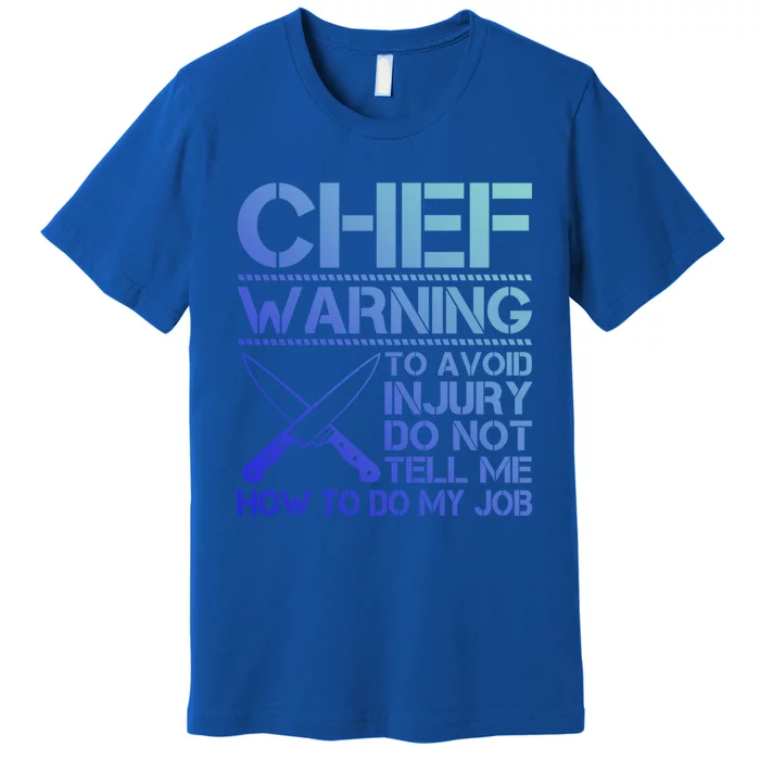 Warning To Avoid Injury Funny Chef Cool Gift Premium T-Shirt