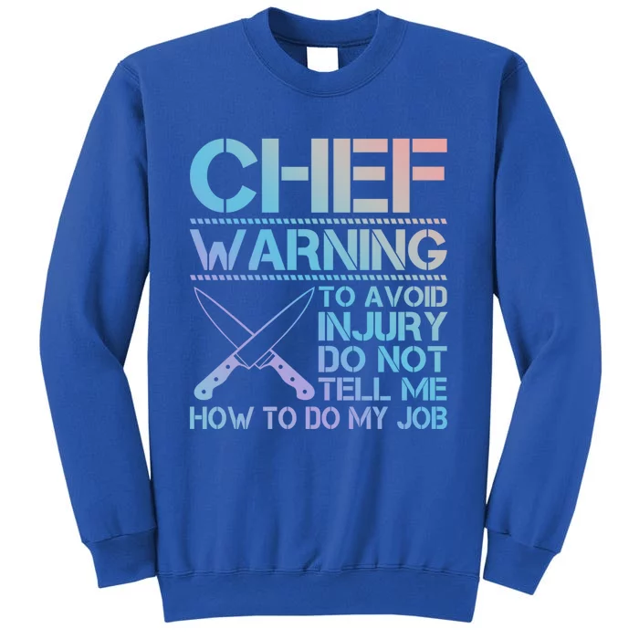 Warning To Avoid Injury Funny Chef Cool Gift Sweatshirt