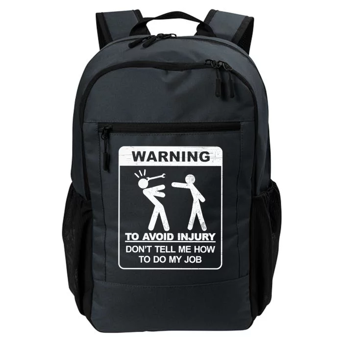 Warning To Avoid Injury Don't Tell Me How To Do My Job Daily Commute Backpack