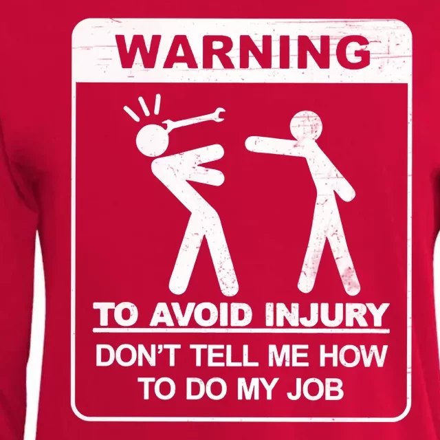 Warning To Avoid Injury Don't Tell Me How To Do My Job Womens Cotton Relaxed Long Sleeve T-Shirt