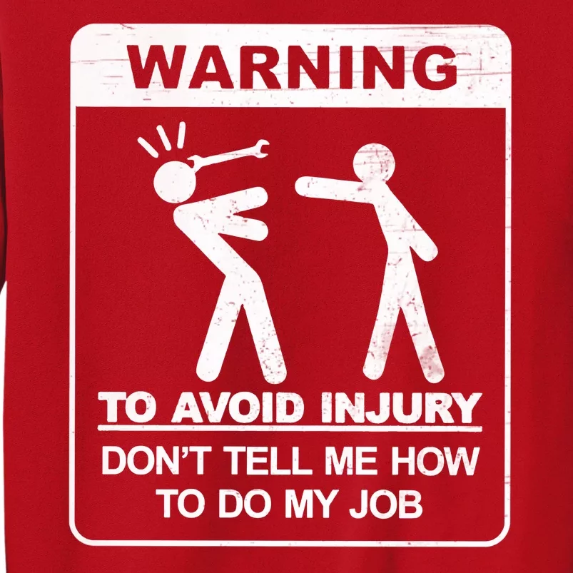 Warning To Avoid Injury Don't Tell Me How To Do My Job Sweatshirt