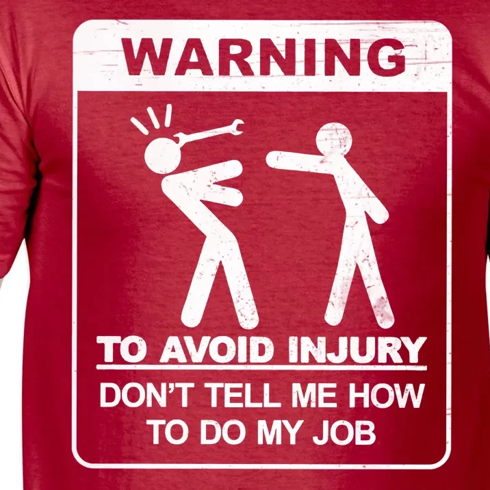 Warning To Avoid Injury Don't Tell Me How To Do My Job Comfort Colors T-Shirt