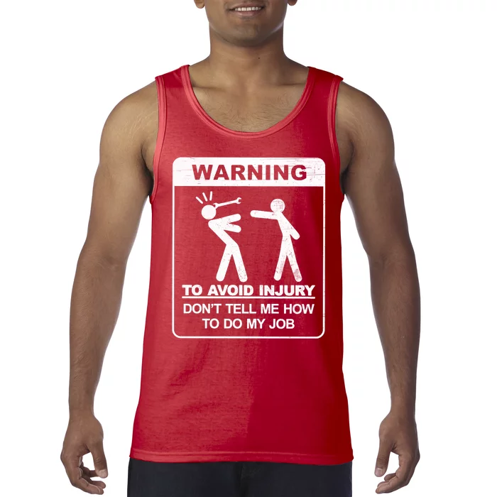 Warning To Avoid Injury Don't Tell Me How To Do My Job Tank Top