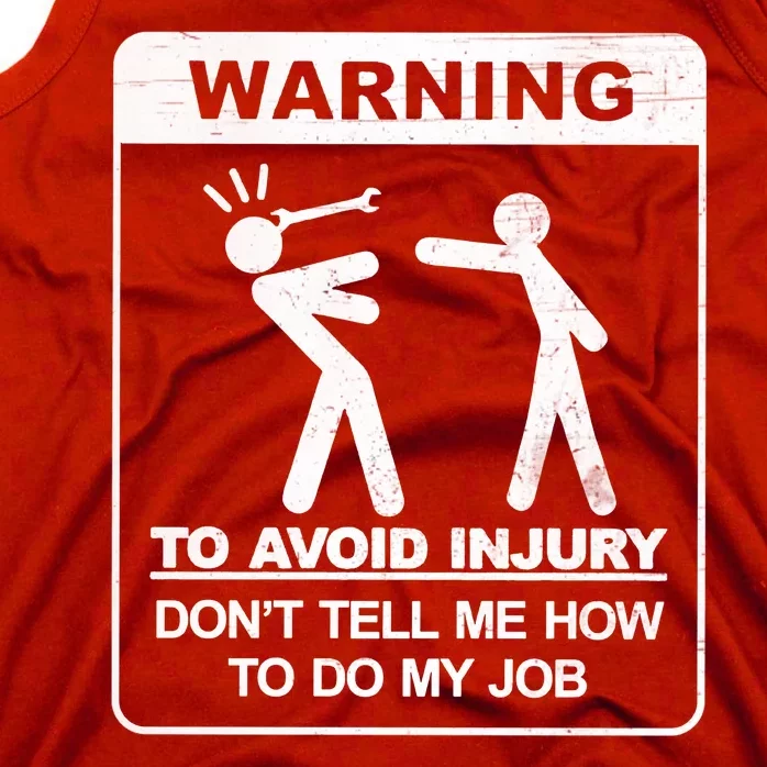 Warning To Avoid Injury Don't Tell Me How To Do My Job Tank Top