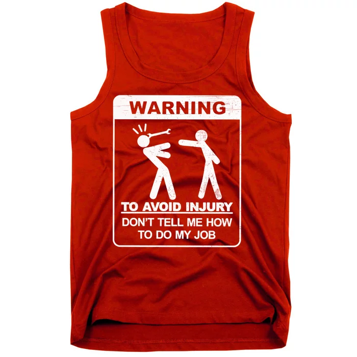 Warning To Avoid Injury Don't Tell Me How To Do My Job Tank Top