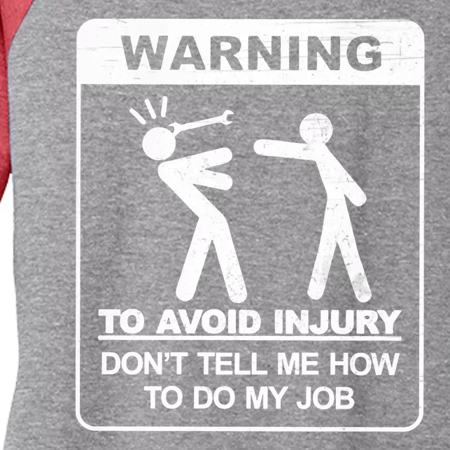 Warning To Avoid Injury Don't Tell Me How To Do My Job Women's Tri-Blend 3/4-Sleeve Raglan Shirt